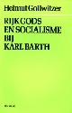  GOLLWITZER, HELMUT, Rijk Gods en socialisme bij Karl Barth