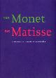  ES, JONIEKE VAN ; WAGENMAN, PATTY, Van Monet tot Matisse. Franse Meesters uit het Poesjkin Museum in Moskou``