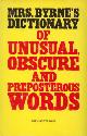 0246111818 HEIFETZ BYRNE, JOSEFA, Mrs. Byrne's dictionary of unusual, obscure and preposterous words