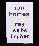  A. M. Homes, May We Be Forgiven