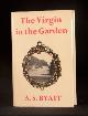  A. S. Byatt; Antonia Susan Duffy, The Virgin in the Garden