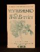  Yevgeny Yevtushenko, Wild Berries