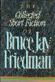  Friedman, Bruce Jay, The Collected Short Fiction of Bruce Jay Friedman