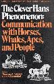  Sebeok, Thomas A.; Rosenthal, Robert (eds), The Clever Hans Phenomenon: Communication with Horses, Whales, Apes, and People