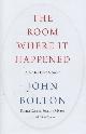  Bolton, John, The Room Where It Happened _ a White House Memoir