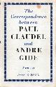  Claudel, Paul Gide, Andre; Russell, John (trans); Mallet, Robert (intro), The Correspondence between Paul Claudel and Andre Gide