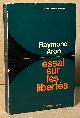  Aron, Raymond, Essai Sur Les Libertes