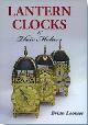 Loomes, Brian:, Latern Clocks and their Makers