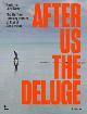  LOHUIZEN -  Lohuizen, Kadir van:, After us the Deluge. Kadir van Lohuizen. The Human Consequences of Rising Sea Levels.