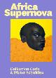  Dapaah, Raphael & Azu Nwagbogu & Robbert Roos:, Africa Supernova. Collection Carla & Pieter Schulting.