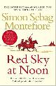 9781784752699 Simon Sebag Montefiore 215878, Red Sky at Noon