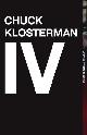 9780743284899 Chuck Klosterman 42444, Chuck Klosterman IV. A Decade of Curious People and Dangerous Ideas