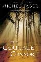 9780156032766 Michel Faber 40772, The Courage Consort
