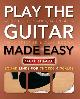 9780857758002 Tony Skinner 139782, Alan Brown 70088, Jake Jackson 73887, Play the Guitar. Made Easy : Acoustic, Rock, Folk, Jazz & Blues