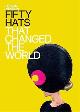 9781840915693 Robert Anderson 72797, Fifty Hats That Changed the World. Design Museum