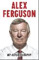 9780340919392 Alex Ferguson 81674, Alex Ferguson - My Autobiography