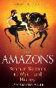 9781472136770 Lyn Webster Wilde 231212, A Brief History of the Amazons. Women Warriors in Myth and History