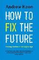 9781786491664 Andrew Keen 45678, How to Fix the Future