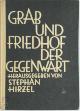  Stephan Hirzel 178524, Grab und friedhof der gegenwart. Im Auftrage des Reichsausschusses für Friedhof und Denkmal. Band 1