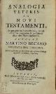  Martino Becano 179640, Analogia Veteris ac Novi Testamenti. In qua primum status veteris, deinde consensus, proportio, et conspiratio illius cum novo ecplicatur