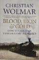 9781848871717 Christian Wolmar 46240, Blood, Iron and Gold