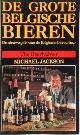 9789052320946 Michael Jackson 24818, De grote Belgische bieren. De nieuwe gids voor de Belgische biercultuur