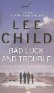 9780553818109 Lee Child 25932, Bad Luck and Trouble