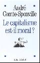 9782226142207 André Comte-Sponville 69351, Le capitalisme est-il moral?. Sur quelques ridicules et tyrannies de notre temps