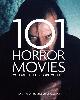 9781845436568 , 101 Horror Movies You Must See Before You Die