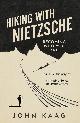 9781783784950 John Kaag 182276, Hiking with Nietzsche: becoming who you are