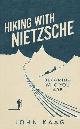 9781783784943 John Kaag 182276, Hiking with nietzsche. Becoming who you are