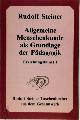 3727461705 Rudolf Steiner 11015, Allgemeine Menschenkunde als Grundlage der Pädagogik. Erziehungskunst I