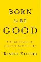 9780393065121 Dacher Keltner 67123, Born to Be Good - The Science of a Meaningful Life. The Science of a Meaningful Life