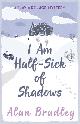9781409118176 Alan Bradley 54183, I Am Half-Sick of Shadows. The gripping fourth novel in the cosy Flavia De Luce series