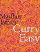 9780091923143 Madhur Jaffrey 76504, Curry Easy. 175 quick, easy and delicious curry recipes from the Queen of Curry