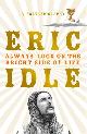 9781474610285 Eric Idle 74755, Always look on the bright side of life