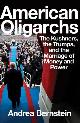 9781324001874 Andrea Bernstein 197428, American Oligarchs - The Kushners, the Trumps, and the Marriage of Money and Power. The Kushners, the Trumps, and the Marriage of Money and Power