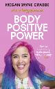 9781785041327 Megan Jayne Crabbe 226979, Body positive power: how to stop dieting, make peace with your body and live