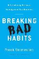 9781633693821 Freek Vermeulen 104023, Breaking Bad Habits. Defy Industry Norms and Reinvigorate Your Business