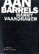 9789079202102 Harry Vaandrager 71717, Aan Barrels. 'n braakbal