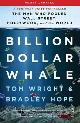 9781912854547 Tom Wright 47632, Bradley Hope 175284, Billion Dollar Whale: the man who fooled Wall Street, Hollywood, and the world