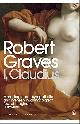 9780141188591 Robert Graves 11360, I, Claudius. From the autobiography of Tiberius Claudius, Emperor of the Romans, born 10 BC, murdered and deified AD 54