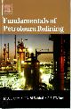 9780444527851 Fahim, Mohamed A., Al-Sahhaf, Taher A., Elkilani, Amal, Fundamentals of Petroleum Refining