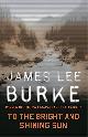 9780752842684 James Lee Burke 213424, To the Bright and Shining Sun