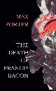 9780571366514 Max Porter 127755, The death of Francis Bacon