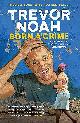 9781473635302 Trevor Noah 150931, Born A Crime. Stories from a South African Childhood