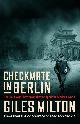 9781529393163 Giles Milton 47309, Checkmate in berlin: the cold war showdown that shaped the modern world