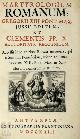  , Martyrologium Romanum. Gregorii XIII Pont. Max. jussu editum, et Clementis PP. X. auctoriatate recognitum
