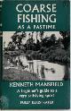  Kenneth Mansfield 255343, Coarse Fishing as a Pastime. A Beginners Guide to a Very Satisfying Sport
