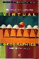 9780415168281 , Virtual Geographies. Bodies, Space and Relations